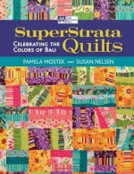 SuperStrata Quilts: Celebrating the Colors of Bali - CLOSEOUT